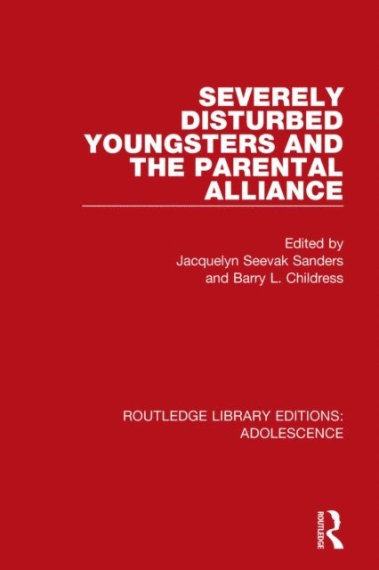Barry Childress, Jacquelyn Sanders - Severely Disturbed Youngsters and the Parental Alliance, E-bok