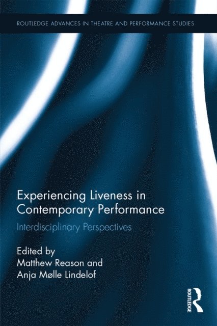 Anja Molle Lindelof, Matthew Reason - Experiencing Liveness in Contemporary Performance, E-bok