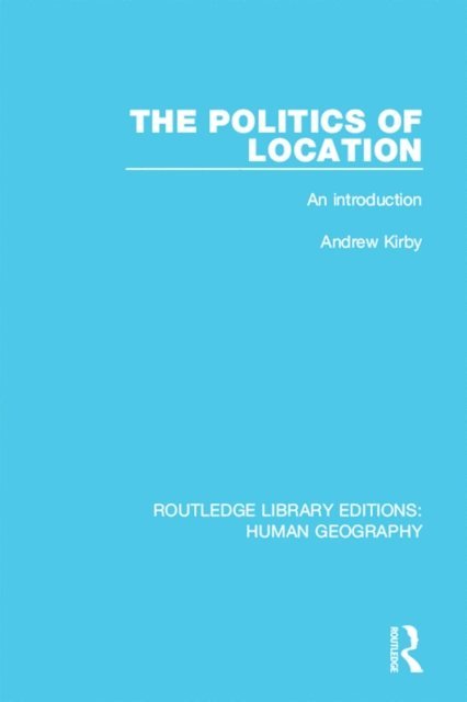 Andrew Kirby - Politics of Location, E-bok
