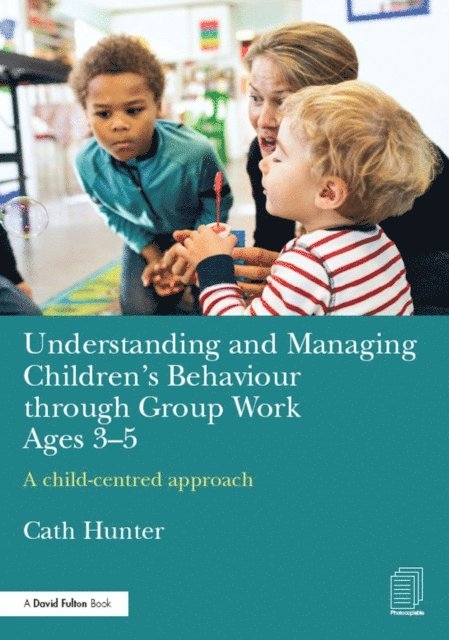 Cath Hunter - Understanding and Managing Children's Behaviour through Group Work Ages 3-5, E-bok. Tillgänglighet: Lägg i varukorg