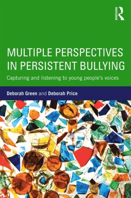 Deborah Price, Deborah Green - Multiple Perspectives in Persistent Bullying, E-bok