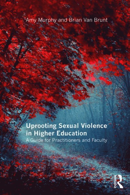 Brian Van Brunt, Amy Murphy - Uprooting Sexual Violence in Higher Education, E-bok