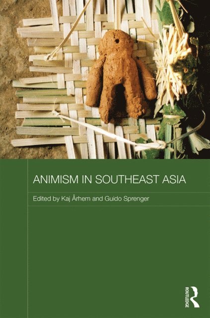 Guido Sprenger, Kaj Arhem - Animism in Southeast Asia, E-bok