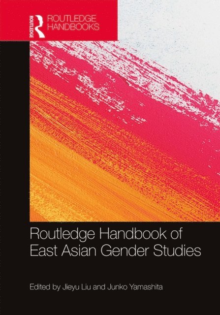 Junko Yamashita, Jieyu Liu - Routledge Handbook of East Asian Gender Studies, E-bok
