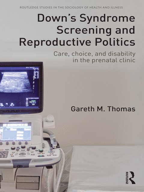 Gareth M. Thomas - Down's Syndrome Screening and Reproductive Politics, E-bok
