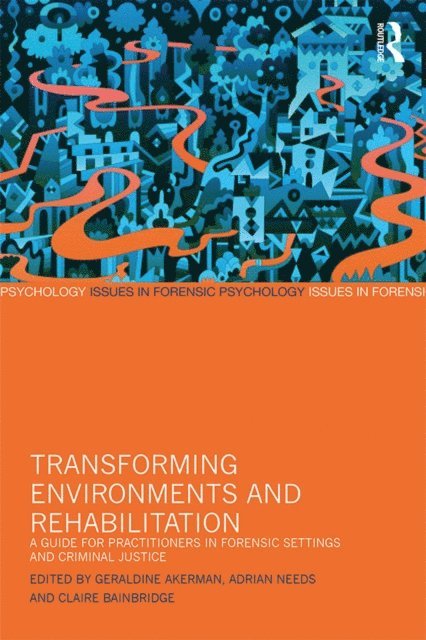 Claire Bainbridge, Adrian Needs, Geraldine Akerman - Transforming Environments and Rehabilitation, E-bok