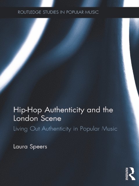 Laura Speers - Hip-Hop Authenticity and the London Scene, E-bok