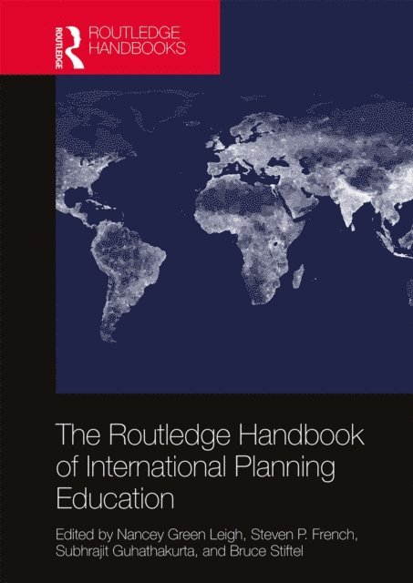 Bruce Stiftel, Subhrajit Guhathakurta, Steven P French, Nancey Green Leigh - Routledge Handbook of International Planning Education, E-bok