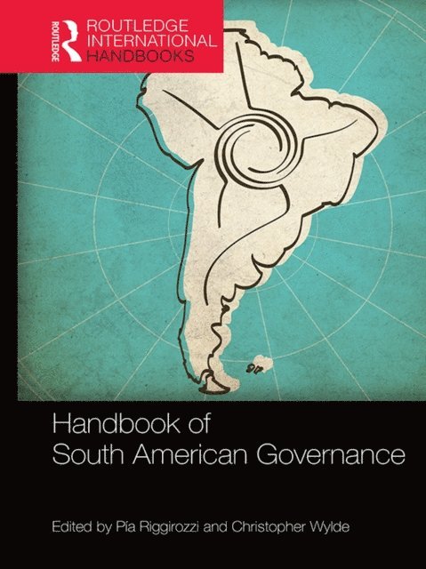 Christopher Wylde, Pia Riggirozzi - Handbook of South American Governance, E-bok
