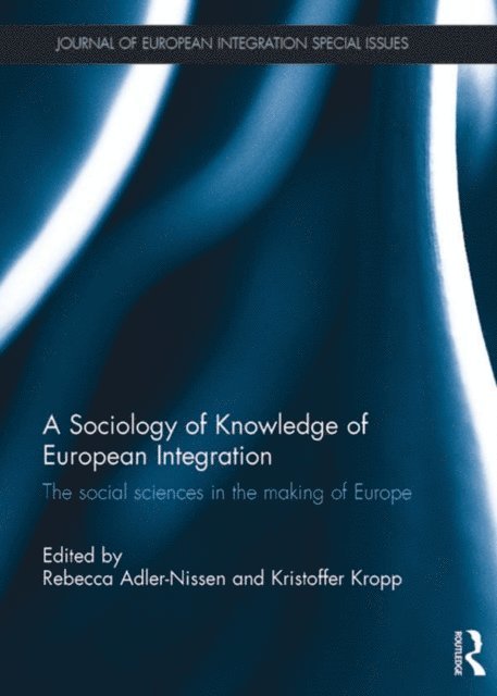 Kristoffer Kropp, Rebecca Adler-Nissen - Sociology of Knowledge of European Integration, E-bok
