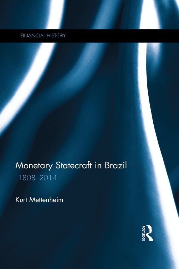 Kurt Mettenheim - Monetary Statecraft in Brazil, E-bok