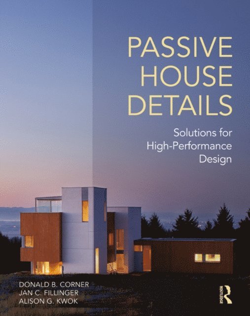 Alison Kwok, Jan Fillinger, Donald Corner - Passive House Details, E-bok