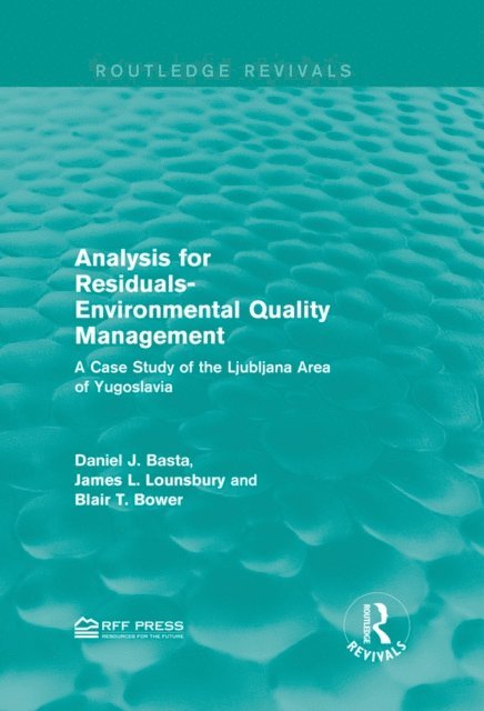 Blair T. Bower, James L. Lounsbury, Daniel J. Basta - Analysis for Residuals-Environmental Quality Management, E-bok