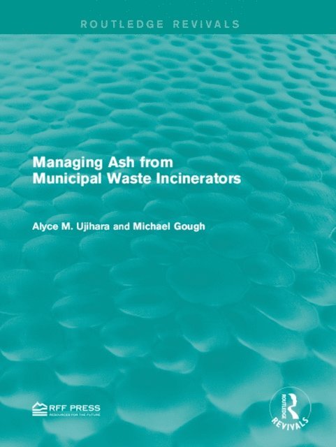 Michael Gough, Alyce M. Ujihara - Managing Ash from Municipal Waste Incinerators, E-bok