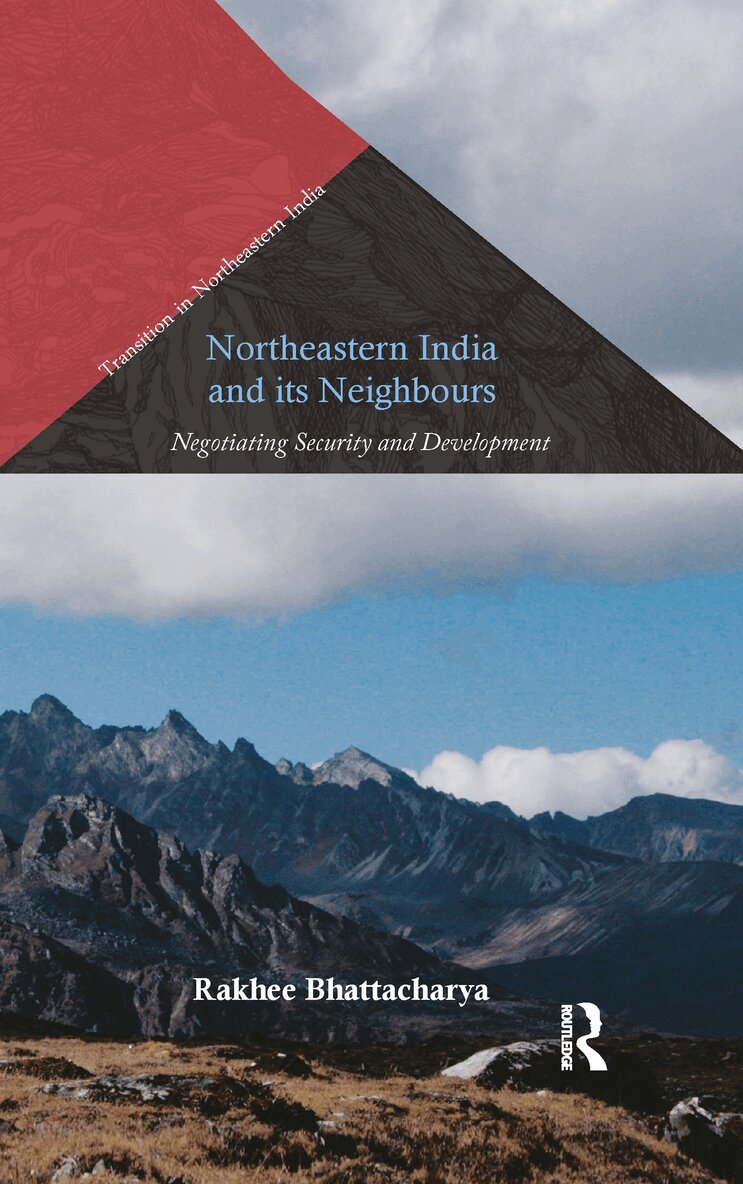 Rakhee Bhattacharya - Northeastern India and Its Neighbours, E-bok