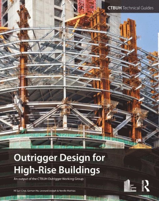 Ctbuh, Neville Mathias, Leonard Joseph, Goman Ho, Hi Sun Choi - Outrigger Design for High-Rise Buildings, E-bok