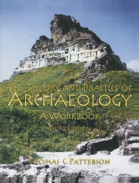 Thomas C Patterson - Theory and Practice of Archaeology, E-bok