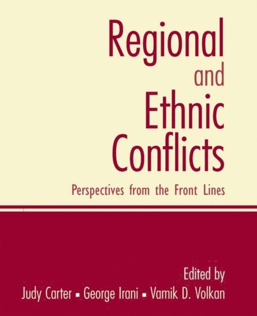 Vamik D Volkan, George Irani, Judy Carter - Regional and Ethnic Conflicts, E-bok