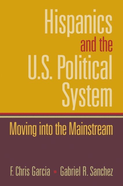 Gabriel Sanchez, Chris Garcia - Hispanics and the U.S. Political System, E-bok