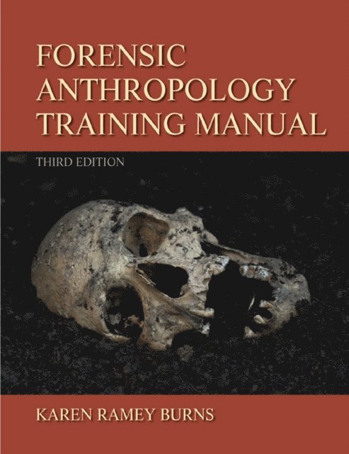 Karen Ramey Burns - Forensic Anthropology Training Manual, E-bok