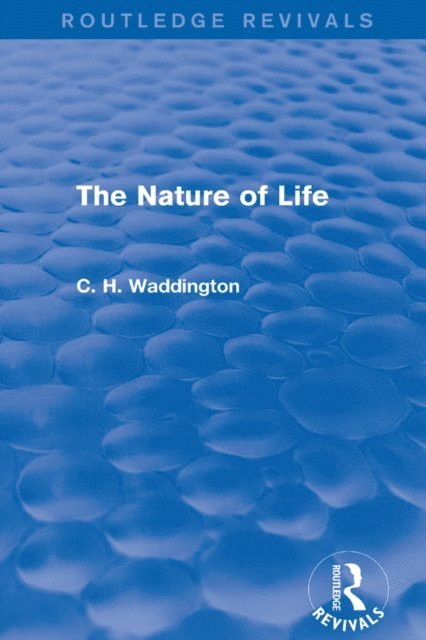 C. H. Waddington - Nature of Life, E-bok