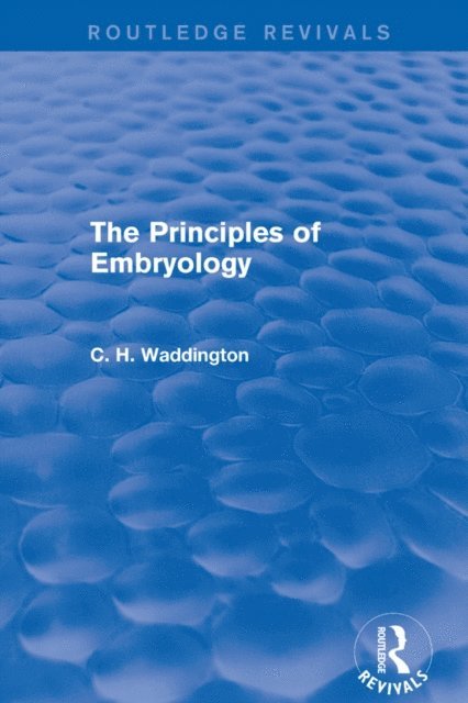 C. H. Waddington - Principles of Embryology, E-bok