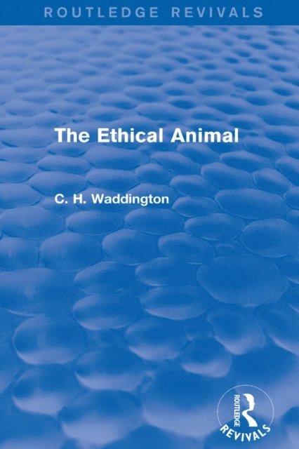 C. H. Waddington - Ethical Animal, E-bok