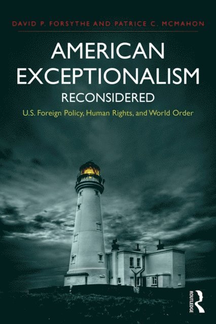 Patrice C. McMahon, David P. Forsythe - American Exceptionalism Reconsidered, E-bok