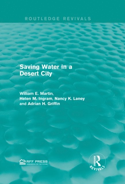 Adrian H. Griffin, Nancy K. Laney, Helen M. Ingram, William E. Martin - Saving Water in a Desert City, E-bok