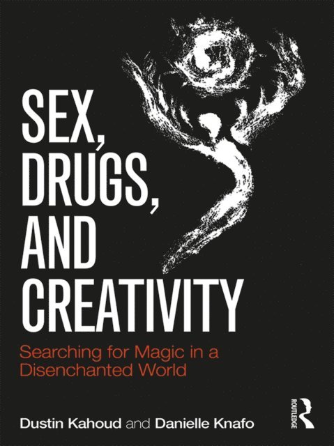 Danielle Knafo, Dustin Kahoud - Sex, Drugs and Creativity, E-bok