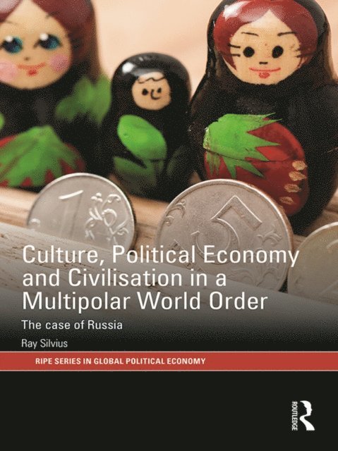 Ray Silvius - Culture, Political Economy and Civilisation in a Multipolar World Order, E-bok