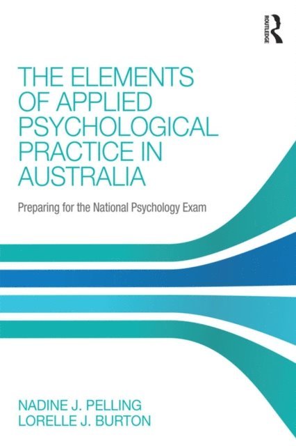 Lorelle Burton, Nadine Pelling - Elements of Applied Psychological Practice in Australia, E-bok