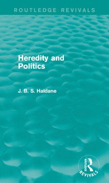 J. B. S. Haldane - Heredity and Politics, E-bok