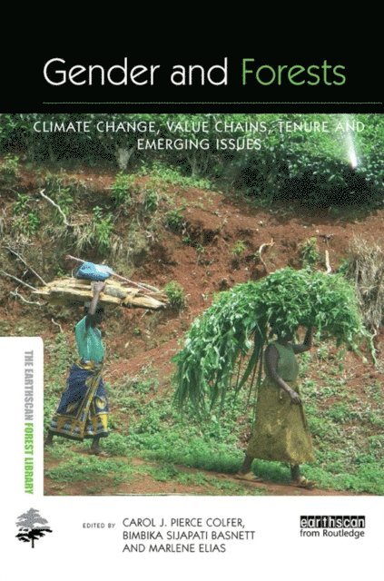 Marlene Elias, Bimbika Sijapati Basnett, Carol J. Pierce Colfer - Gender and Forests, E-bok