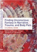 Finding Unconscious Fantasy in Narrative, Trauma, and Body Pain