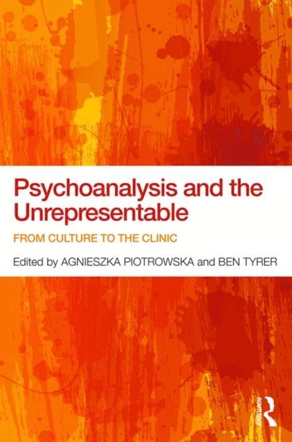 Ben Tyrer, Agnieszka Piotrowska - Psychoanalysis and the Unrepresentable, E-bok