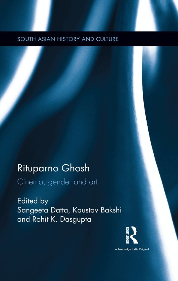 Sangeeta Datta, Kaustav Bakshi, Rohit K. Dasgupta - Rituparno Ghosh, E-bok