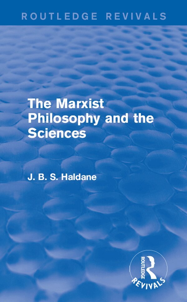 J. B. S. Haldane - Marxist Philosophy and the Sciences, E-bok