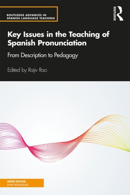 Rajiv Rao - Key Issues in the Teaching of Spanish Pronunciation, E-bok