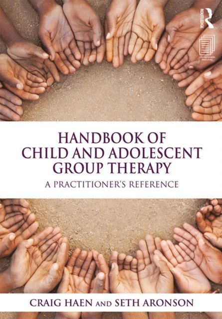 Seth Aronson, Craig Haen - Handbook of Child and Adolescent Group Therapy, E-bok