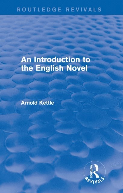 Arnold Kettle - Introduction to the English Novel (2 Vols), E-bok