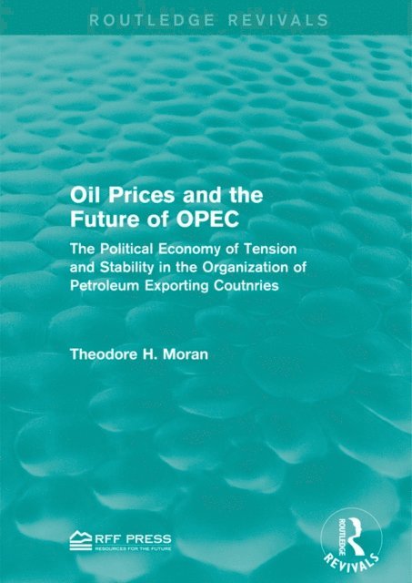 Theodore H. Moran - Oil Prices and the Future of OPEC, E-bok