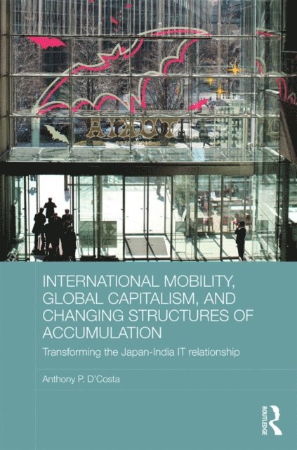 Anthony P. D'Costa - International Mobility, Global Capitalism, and Changing Structures of Accumulation, E-bok