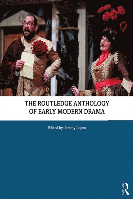 Jeremy Lopez - Routledge Anthology of Early Modern Drama, E-bok
