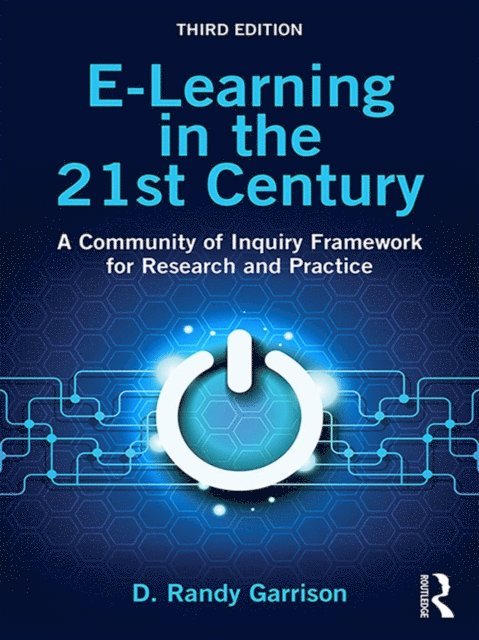 D. Randy Garrison - E-Learning in the 21st Century, E-bok