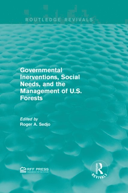Roger A. Sedjo - Governmental Inerventions, Social Needs, and the Management of U.S. Forests, E-bok