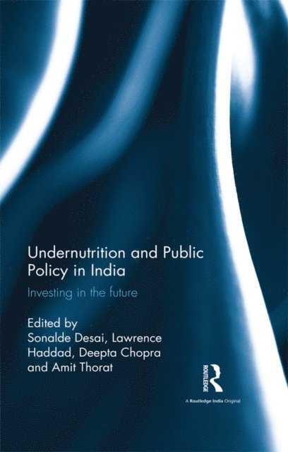 Sonalde Desai, Lawrence Haddad, Deepta Chopra, Amit Thorat - Undernutrition and Public Policy in India, E-bok