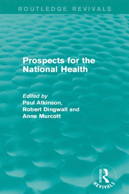 Anne Murcott, Robert Dingwall, Paul Atkinson - Prospects for the National Health, E-bok
