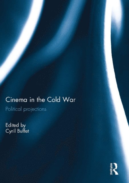 Cyril Buffet - Cinema in the Cold War, E-bok