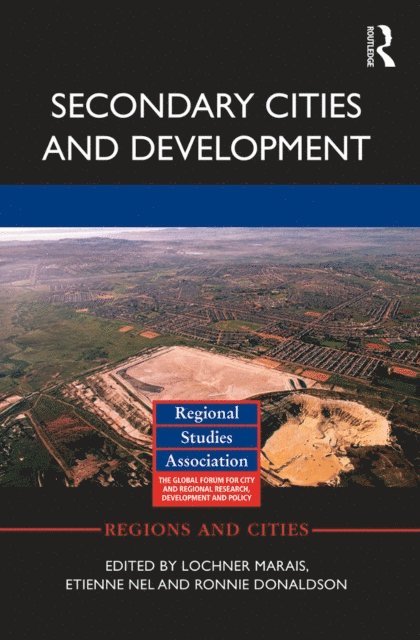Ronnie Donaldson, Etienne Nel, Lochner Marais - Secondary Cities and Development, E-bok